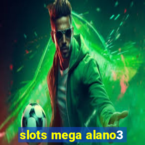 slots mega alano3